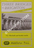 Three Bridges to Brighton by MITCHELL, Vic & SMITH, Keith